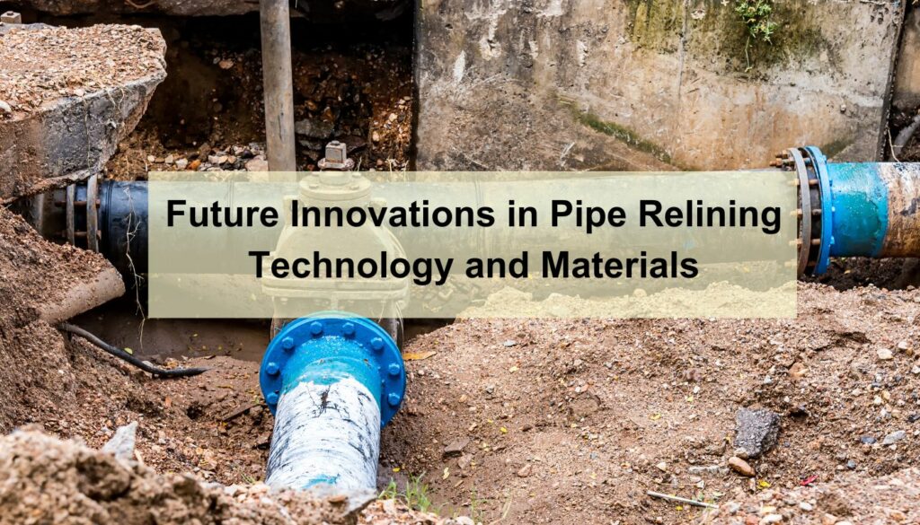 Future innovations in pipe relining technology and materials