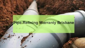Pipe relining warranty Brisbane